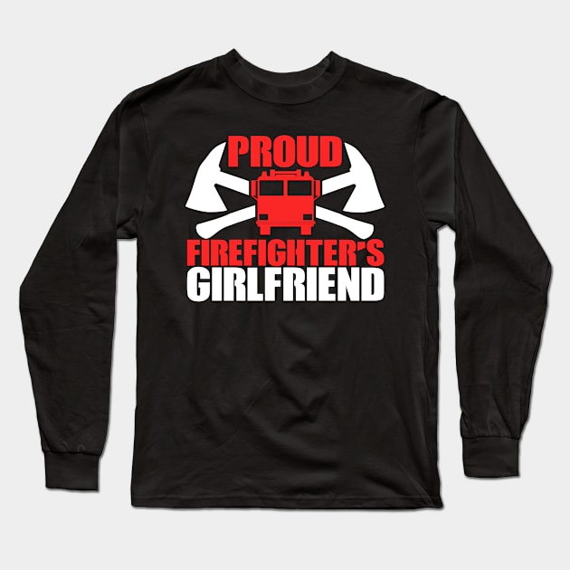 Proud Firefighter's Girlfriend Long Sleeve T-Shirt by TheLostLatticework